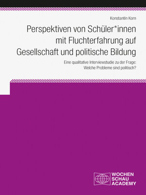 cover image of Perspektiven von Schüler*innen mit Fluchterfahrung auf Gesellschaft und politische Bildung